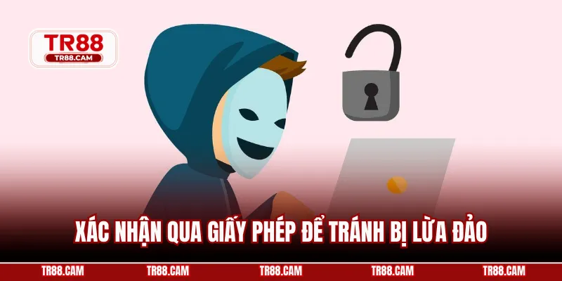 Xác nhận qua giấy phép để tránh bị lừa đảo